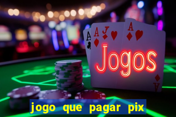 jogo que pagar pix na hora